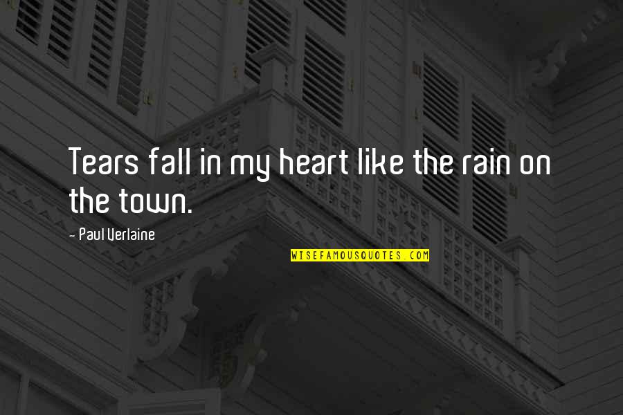 Bazzoli Quotes By Paul Verlaine: Tears fall in my heart like the rain