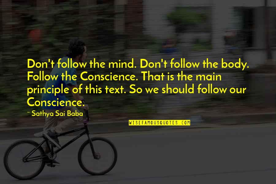 Bazzoli Quotes By Sathya Sai Baba: Don't follow the mind. Don't follow the body.