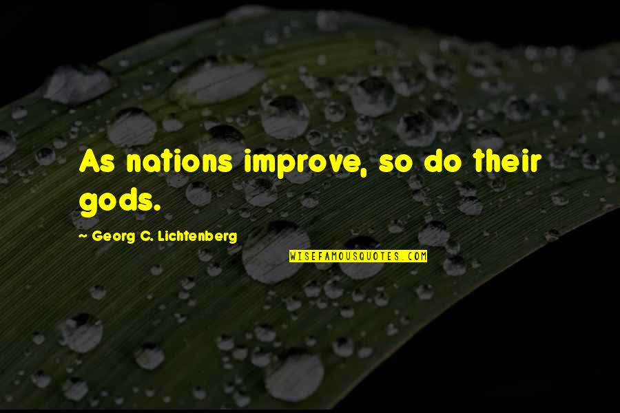 Bbfly Obd2 Quotes By Georg C. Lichtenberg: As nations improve, so do their gods.