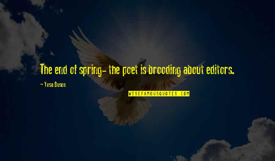 Bbfly Obd2 Quotes By Yosa Buson: The end of spring- the poet is brooding