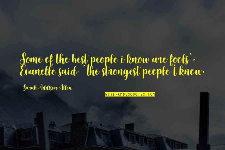 Bbryance Maroc Quotes By Sarah Addison Allen: Some of the best people i know are