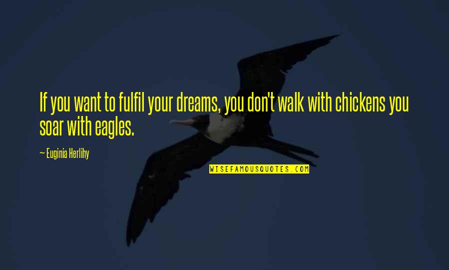 Bcozz Quotes By Euginia Herlihy: If you want to fulfil your dreams, you