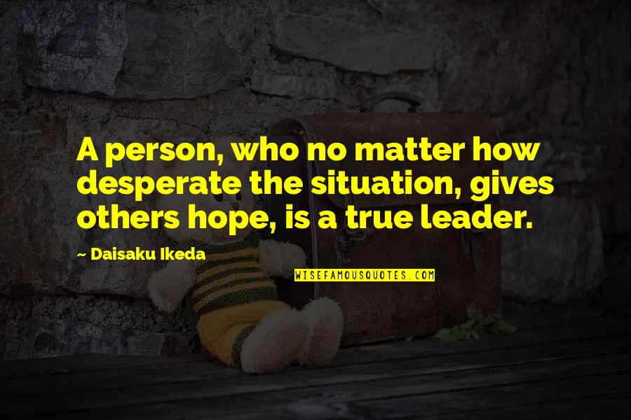 Bcp Add Double Quotes By Daisaku Ikeda: A person, who no matter how desperate the