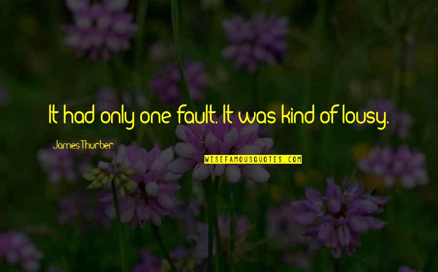 Bdamap Quotes By James Thurber: It had only one fault. It was kind