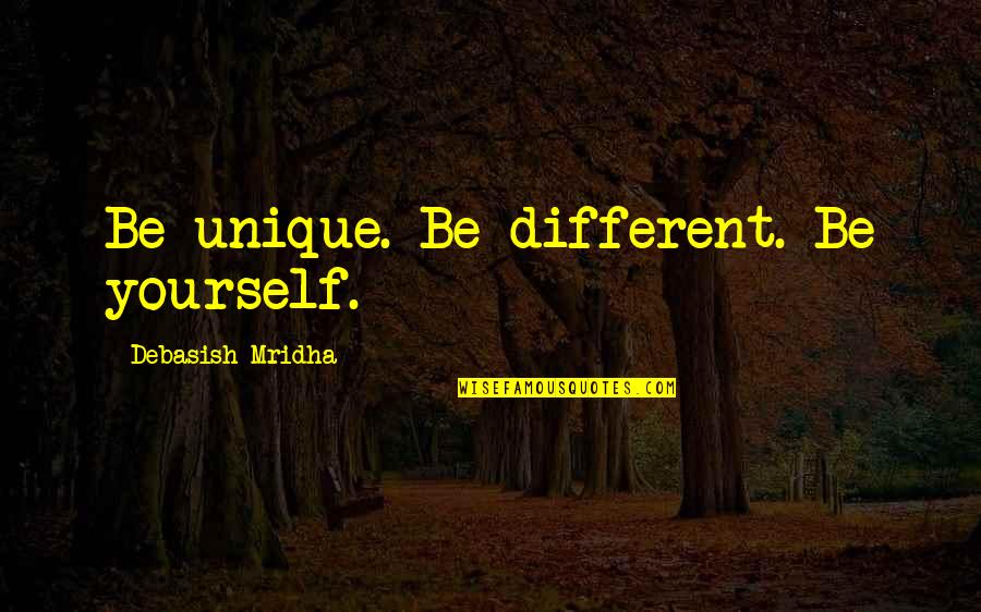 Be Different Inspirational Quotes By Debasish Mridha: Be unique. Be different. Be yourself.