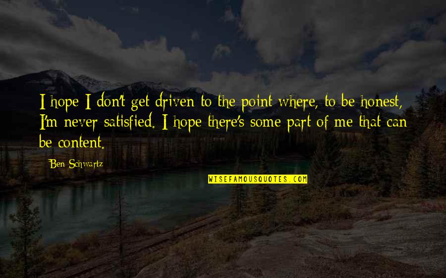 Be Driven Quotes By Ben Schwartz: I hope I don't get driven to the