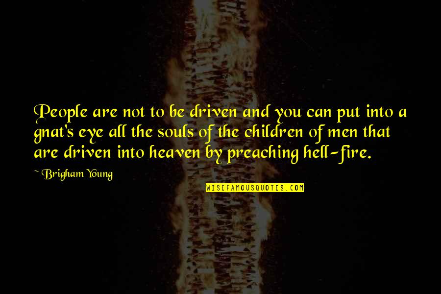 Be Driven Quotes By Brigham Young: People are not to be driven and you