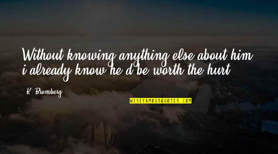 Be Driven Quotes By K. Bromberg: Without knowing anything else about him, i already