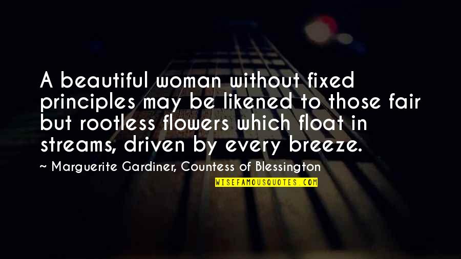 Be Driven Quotes By Marguerite Gardiner, Countess Of Blessington: A beautiful woman without fixed principles may be