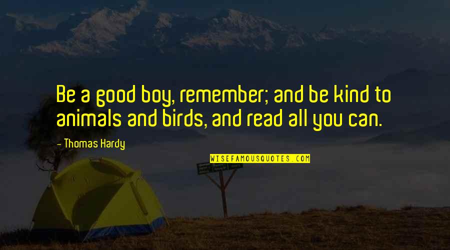 Be Good Be Kind Quotes By Thomas Hardy: Be a good boy, remember; and be kind