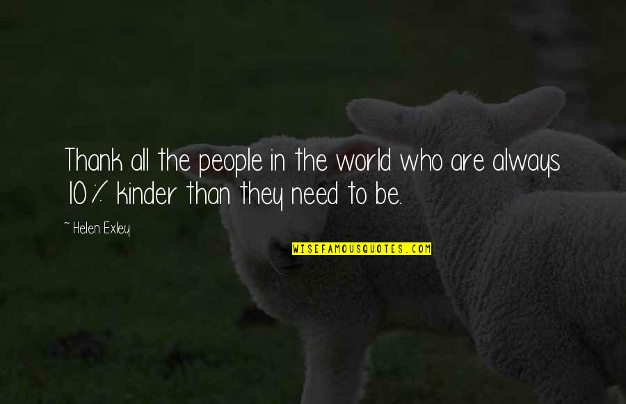 Be Kinder Quotes By Helen Exley: Thank all the people in the world who