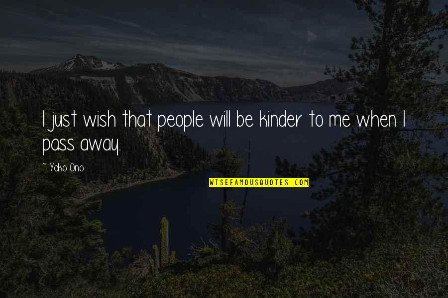 Be Kinder Quotes By Yoko Ono: I just wish that people will be kinder