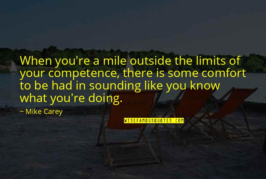 Be Like Mike Quotes By Mike Carey: When you're a mile outside the limits of