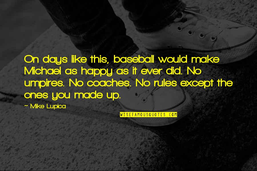 Be Like Mike Quotes By Mike Lupica: On days like this, baseball would make Michael