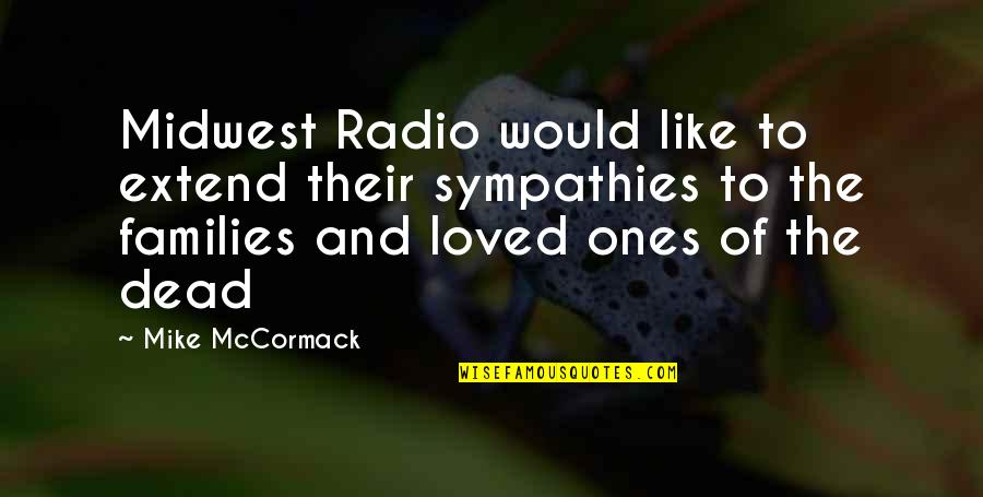 Be Like Mike Quotes By Mike McCormack: Midwest Radio would like to extend their sympathies
