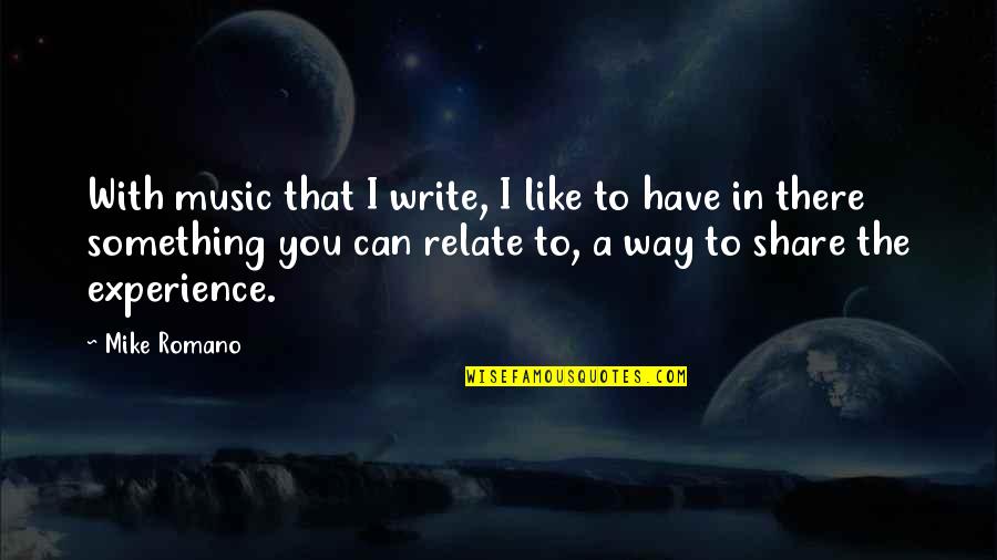 Be Like Mike Quotes By Mike Romano: With music that I write, I like to