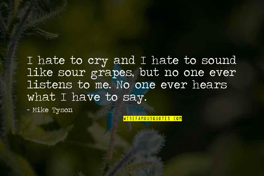 Be Like Mike Quotes By Mike Tyson: I hate to cry and I hate to