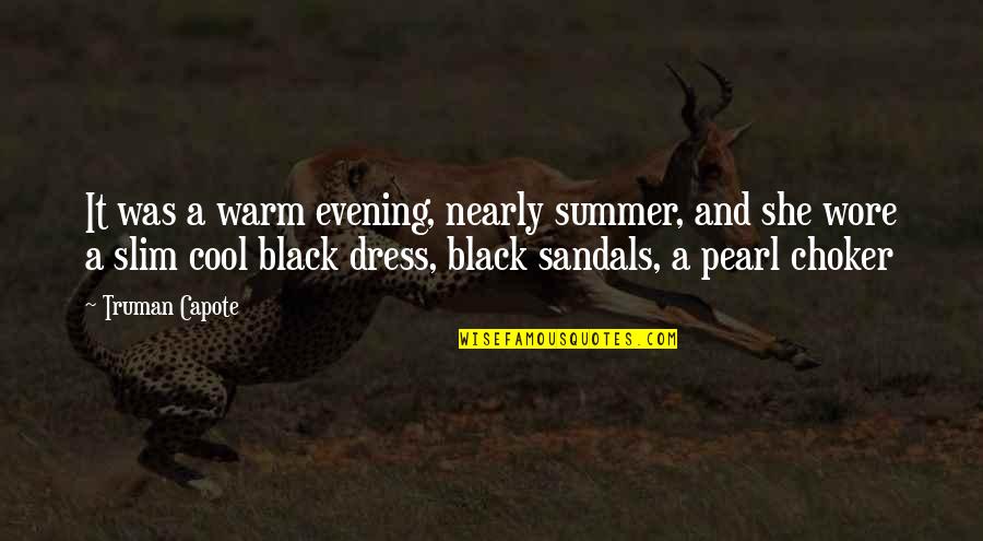 Be Slim Quotes By Truman Capote: It was a warm evening, nearly summer, and