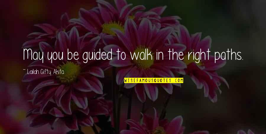 Be Spiritual Quotes By Lailah Gifty Akita: May you be guided to walk in the