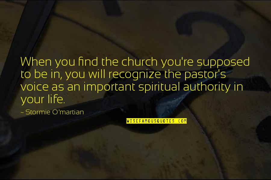 Be Spiritual Quotes By Stormie O'martian: When you find the church you're supposed to