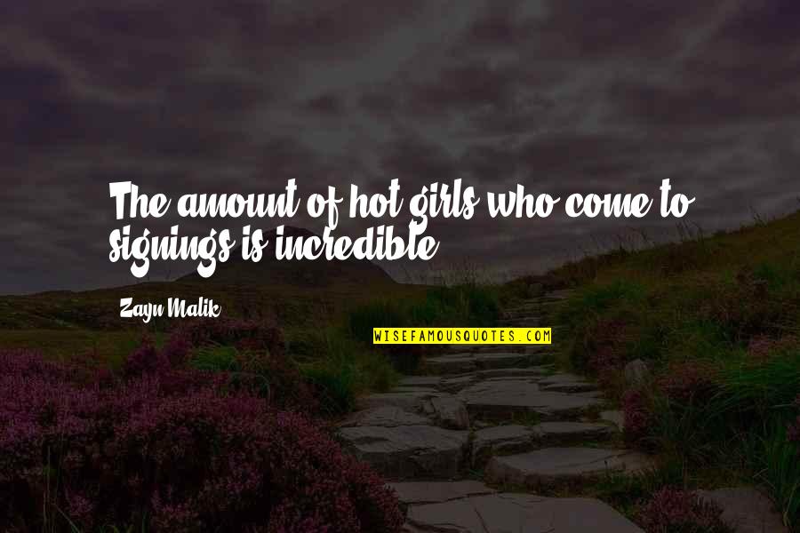 Be That Girl Who Quotes By Zayn Malik: The amount of hot girls who come to