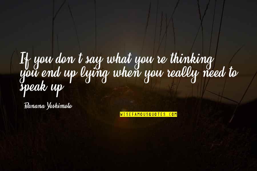 Be The Best Of What You Are Quotes By Banana Yoshimoto: If you don't say what you're thinking, you