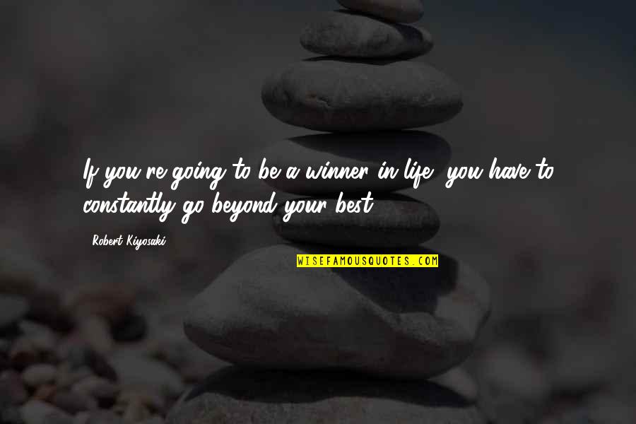 Be Winner Quotes By Robert Kiyosaki: If you're going to be a winner in