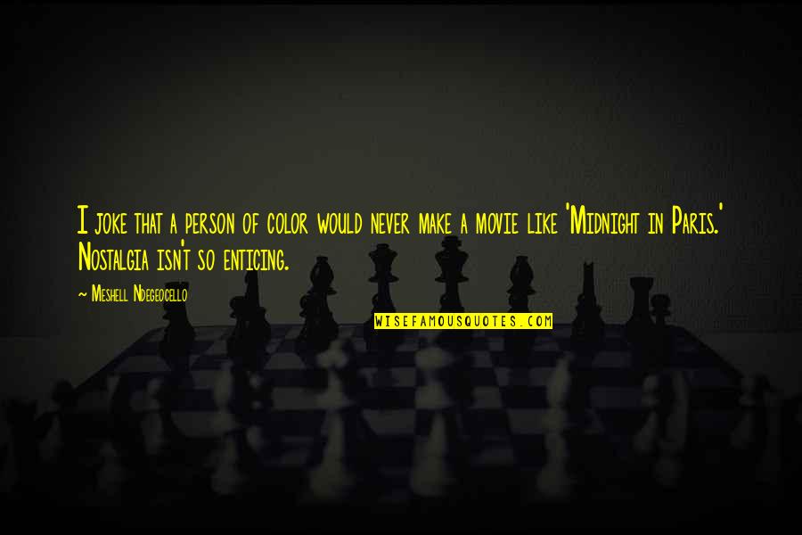 Be With You Movie Quotes By Meshell Ndegeocello: I joke that a person of color would