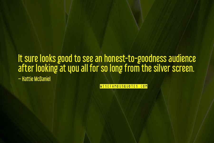 Beabadoobee Quotes By Hattie McDaniel: It sure looks good to see an honest-to-goodness