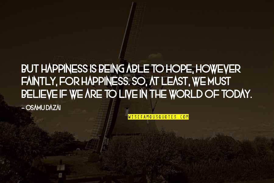 Beachfront Vacation Quotes By Osamu Dazai: But happiness is being able to hope, however