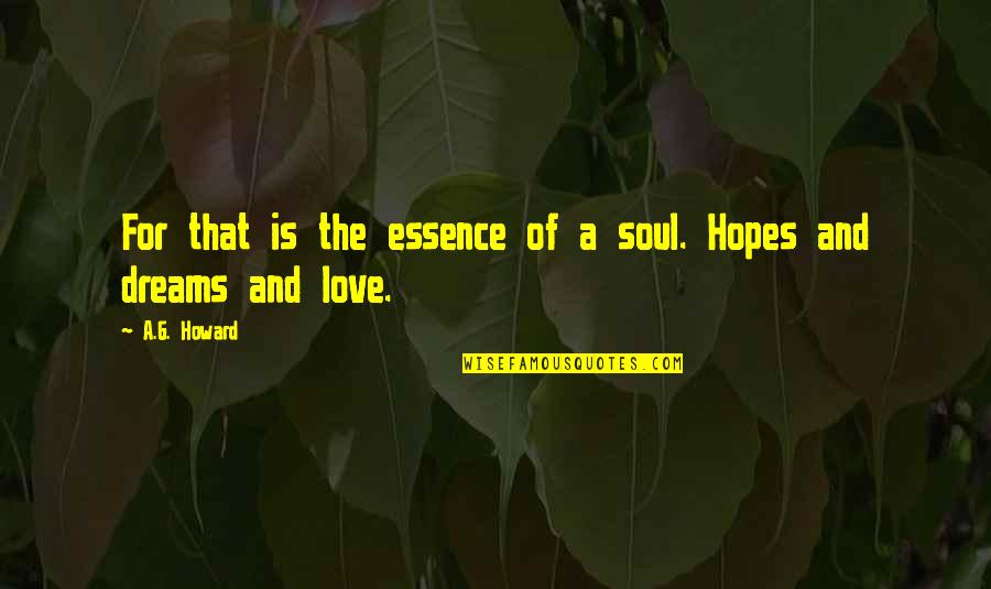 Beachley Medical Quotes By A.G. Howard: For that is the essence of a soul.