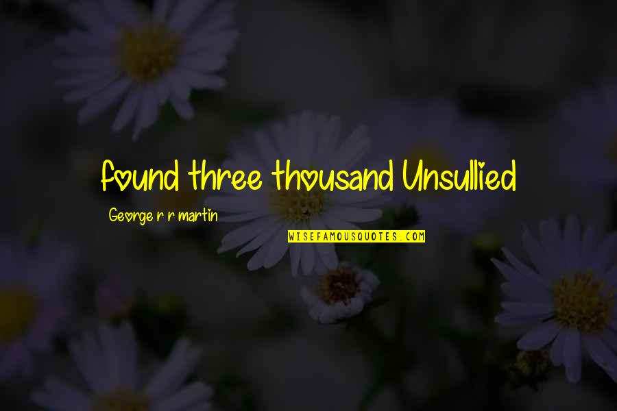 Bear Dance Painting Quotes By George R R Martin: found three thousand Unsullied