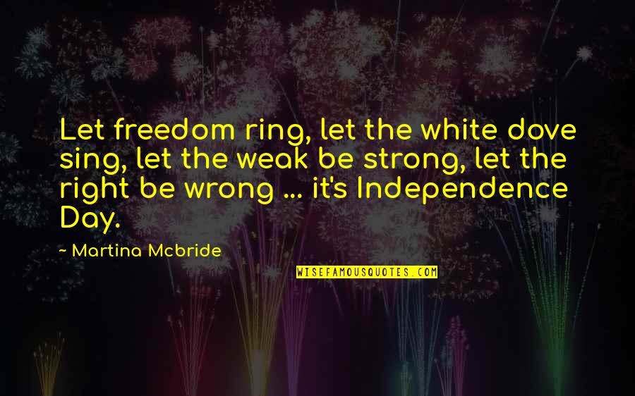 Bear Down Shop Quotes By Martina Mcbride: Let freedom ring, let the white dove sing,