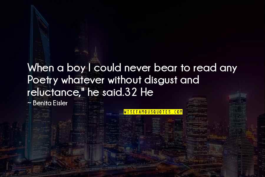 Bear When Quotes By Benita Eisler: When a boy I could never bear to