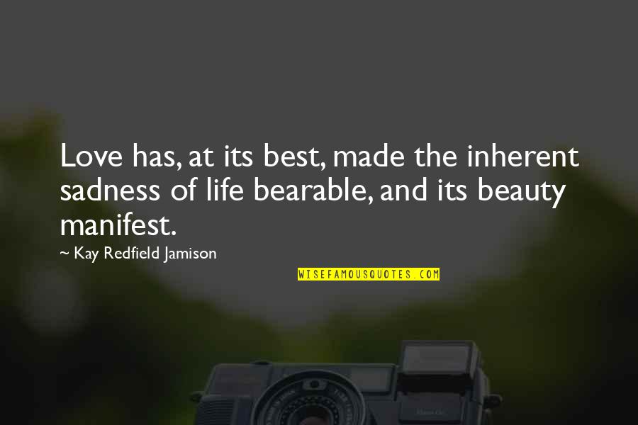 Bearable Quotes By Kay Redfield Jamison: Love has, at its best, made the inherent