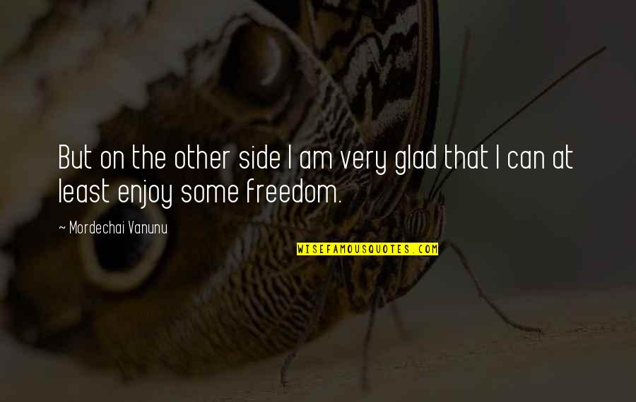 Beared Weight Quotes By Mordechai Vanunu: But on the other side I am very