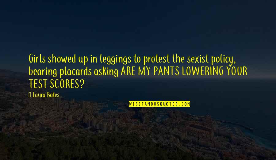 Bearing Up Quotes By Laura Bates: Girls showed up in leggings to protest the