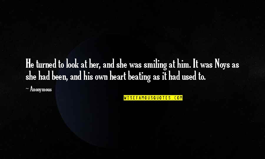 Beating Heart Quotes By Anonymous: He turned to look at her, and she