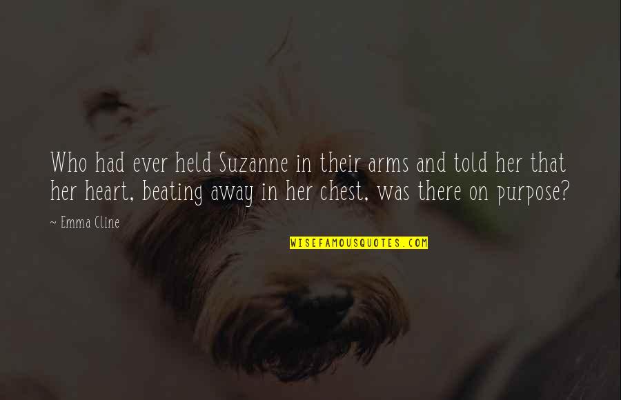 Beating Heart Quotes By Emma Cline: Who had ever held Suzanne in their arms