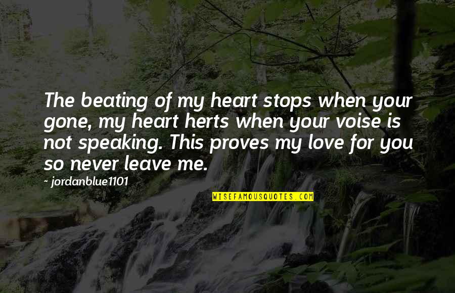 Beating Heart Quotes By Jordanblue1101: The beating of my heart stops when your