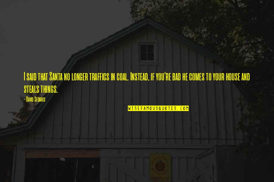 Beating Ourselves Up Quotes By David Sedaris: I said that Santa no longer traffics in