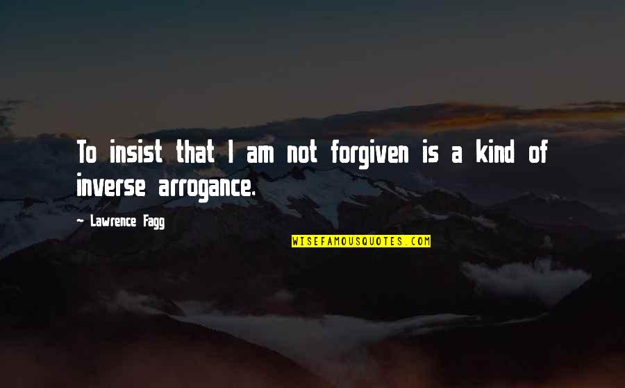 Beatrix Campbell Quotes By Lawrence Fagg: To insist that I am not forgiven is