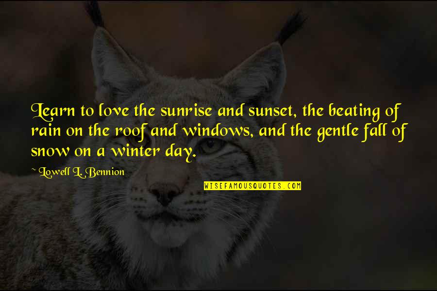 Beauseant Banner Quotes By Lowell L. Bennion: Learn to love the sunrise and sunset, the