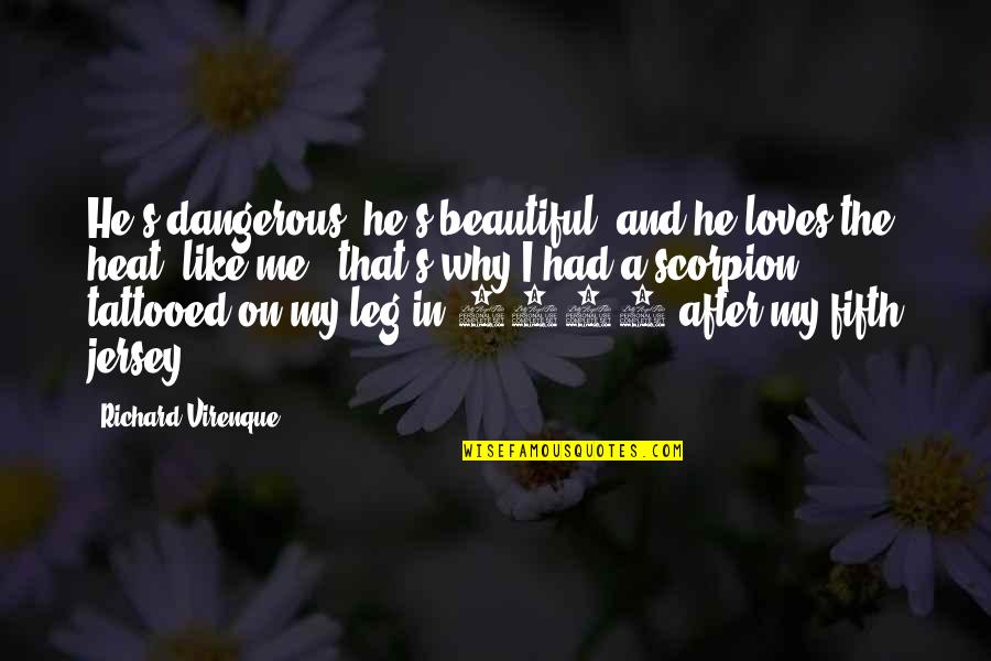 Beautiful And Dangerous Quotes By Richard Virenque: He's dangerous, he's beautiful, and he loves the