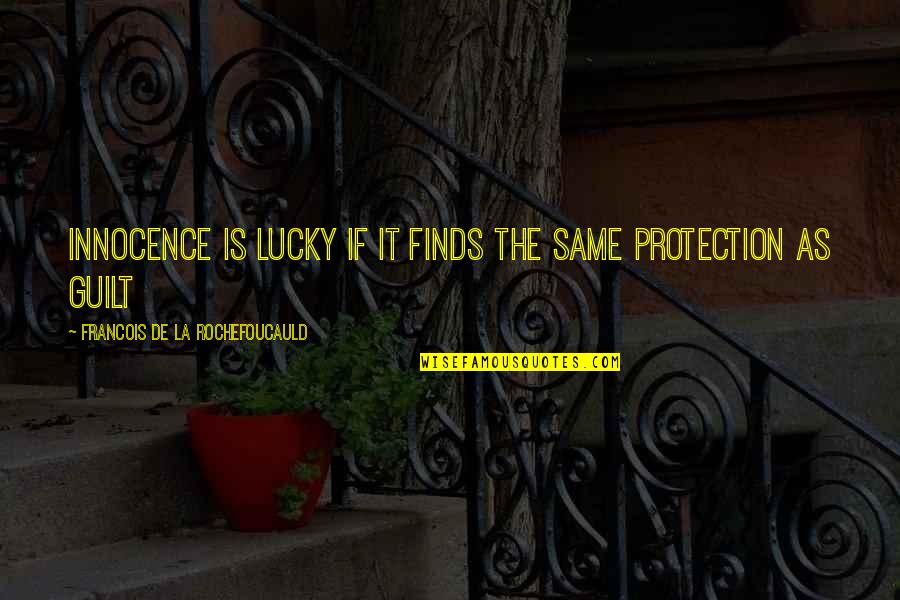 Beautiful And Positive Friends Quotes By Francois De La Rochefoucauld: Innocence is lucky if it finds the same