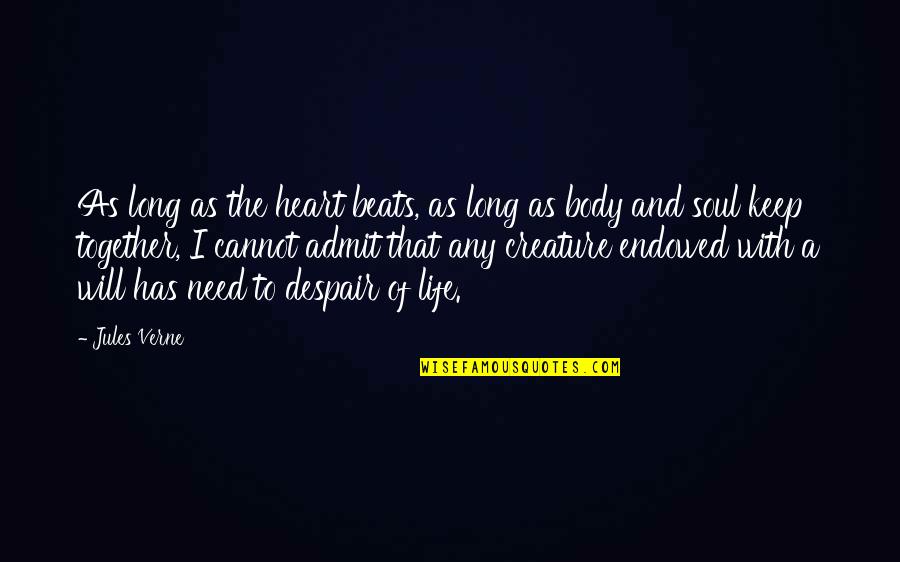 Beautiful Heart Broken Quotes By Jules Verne: As long as the heart beats, as long