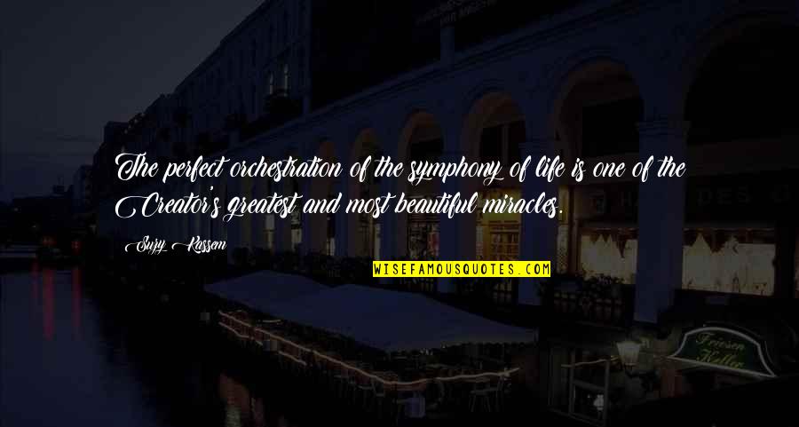 Beautiful Life God Quotes By Suzy Kassem: The perfect orchestration of the symphony of life