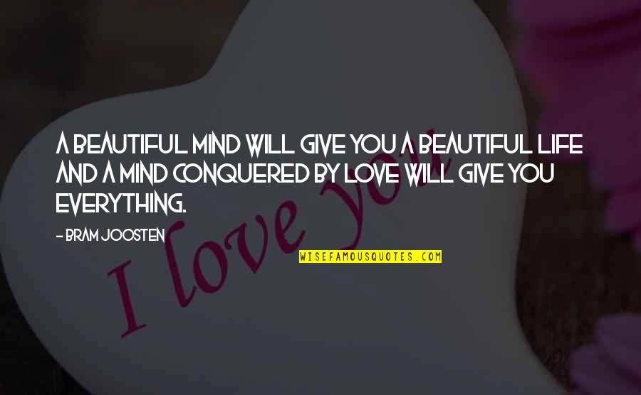 Beautiful Love Life Quotes By Bram Joosten: A beautiful mind will give you a beautiful