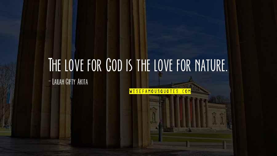 Beautiful Nature Quotes By Lailah Gifty Akita: The love for God is the love for