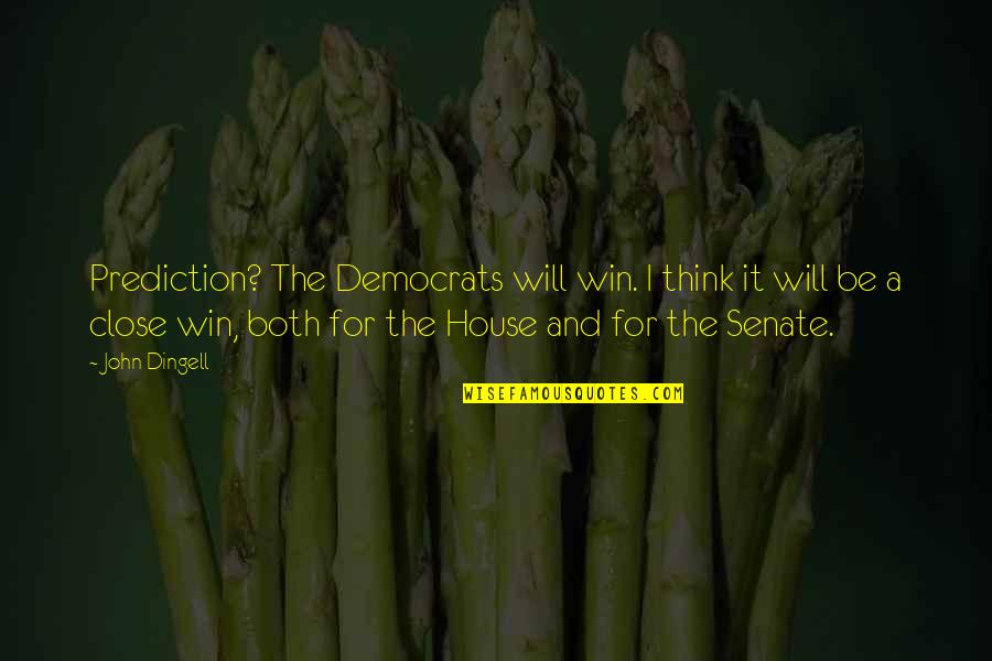 Beautiful One Lyrics Quotes By John Dingell: Prediction? The Democrats will win. I think it